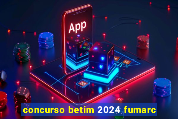 concurso betim 2024 fumarc